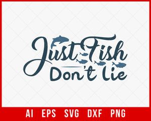 Just Fish Don’t Lie Funny Fishing T-shirt Design Digital Download File