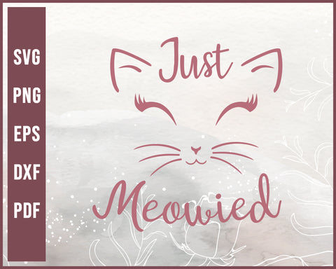 Just Meowied Cat Lover Wedding svg Designs For Cricut Silhouette And eps png Printable Files