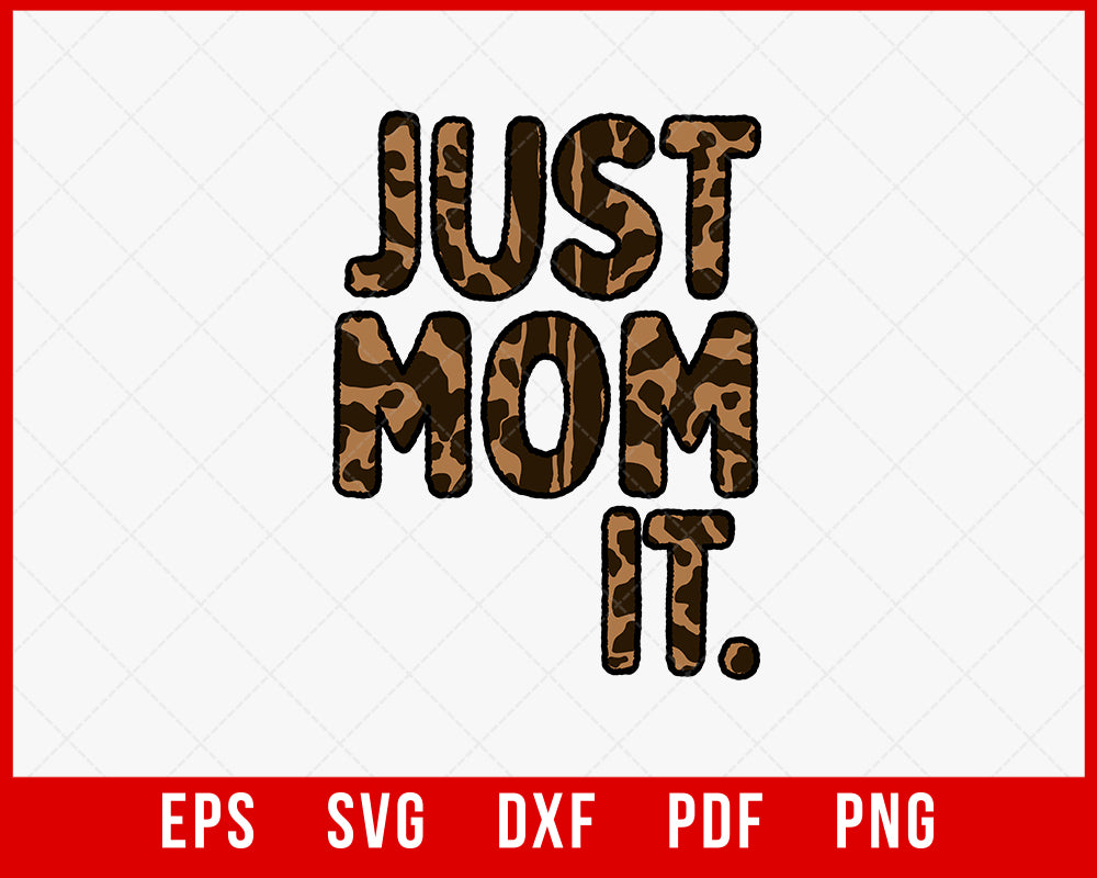 Just Mom It Shirt, Mom TShirts, Mother's Day Shirt, Just Mother, Best Mother Ever Shirt, Mother's Day Gift, Cute Mom Shirt, Mommy shirts T-shirt Design Mother's Day SVG Cutting File Digital Download    