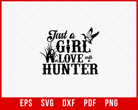 Just a Girl in Love with a Hunter Funny Hunting SVG Cutting File Digital Download