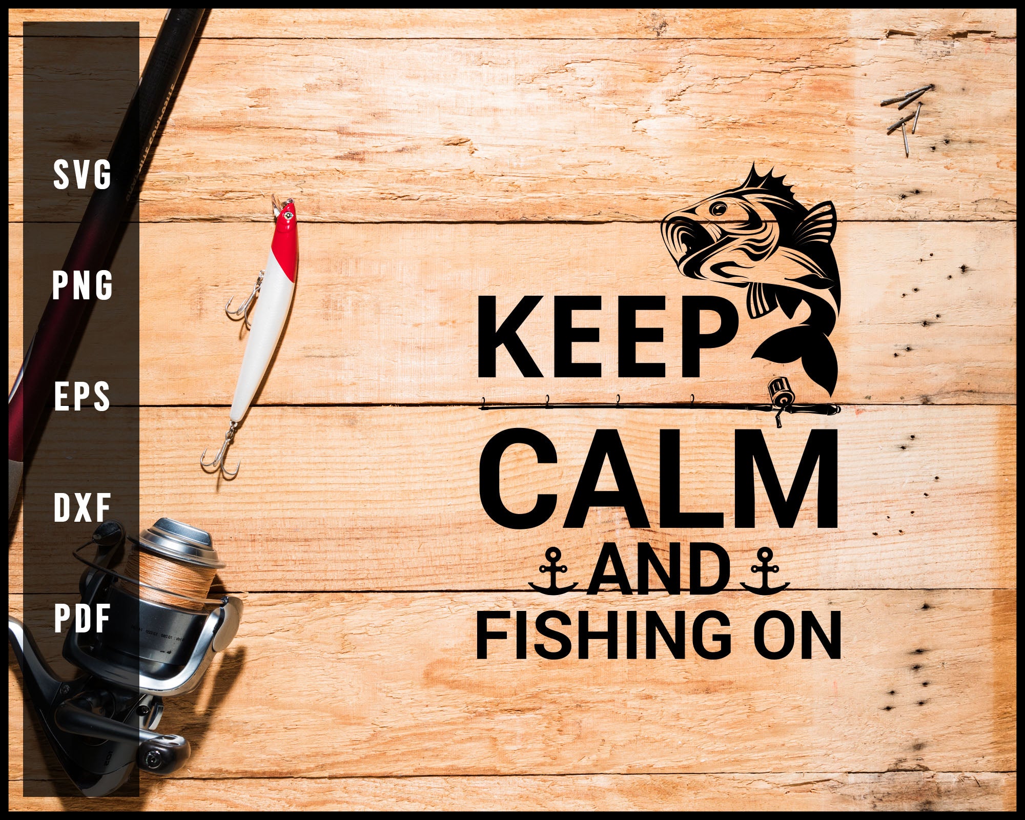 Keep Calm And Fishing On svg png Silhouette Designs For Cricut And Printable Files