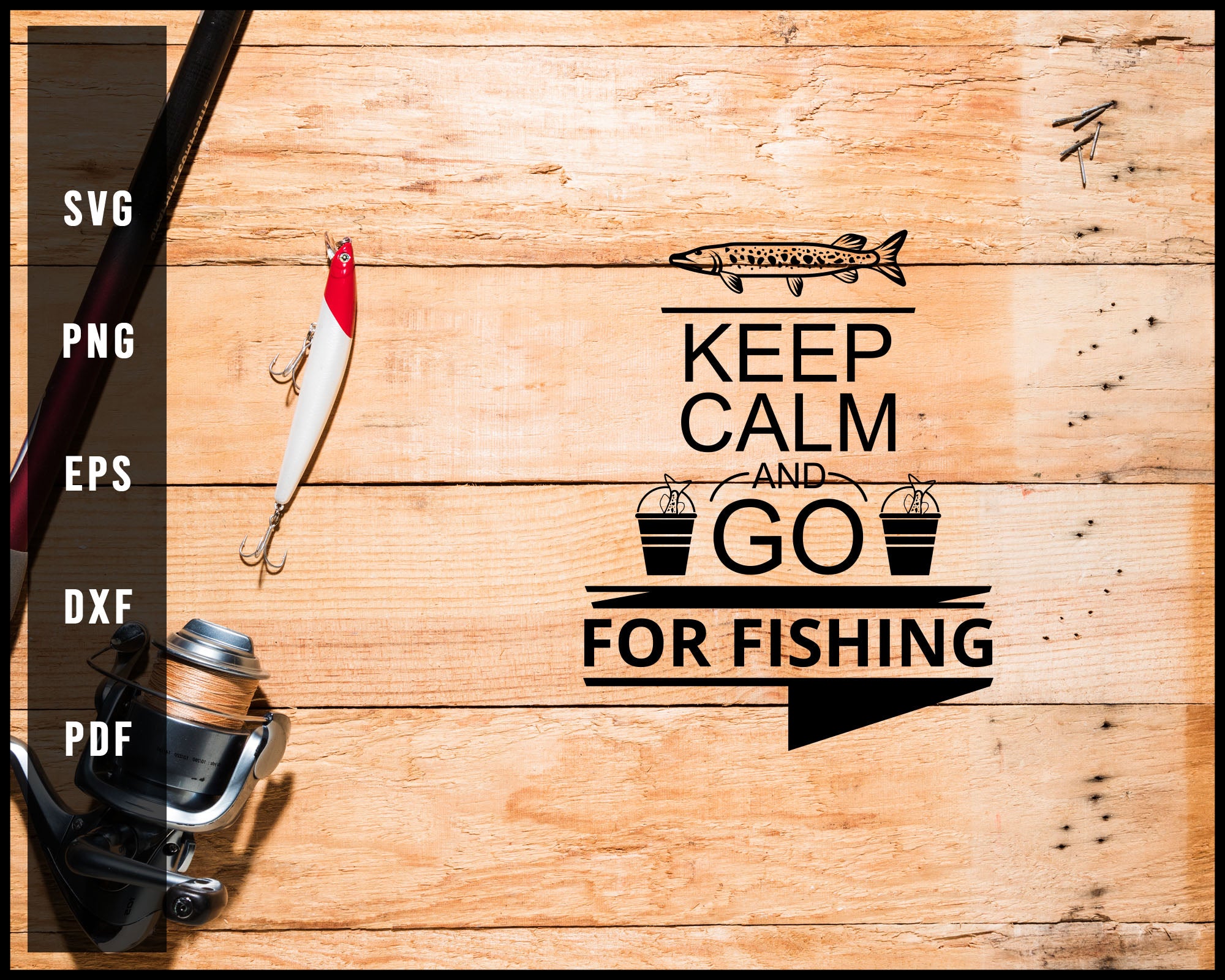 Keep Calm And Go For Fishing svg png Silhouette Designs For Cricut And Printable Files
