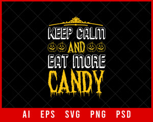 Keep Calm and Eat More Candy Funny Halloween Editable T-shirt Design Digital Download File