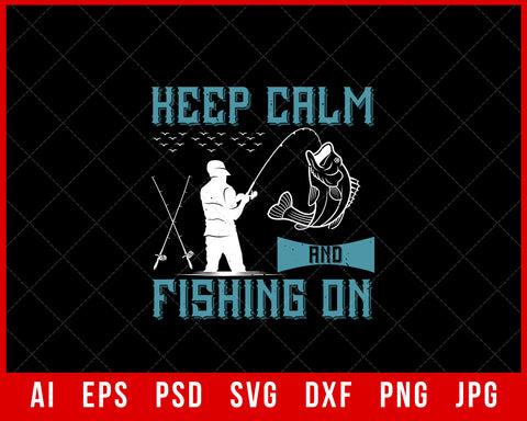 Keep Calm and Fishing on Funny Editable T-shirt Design Digital Download File