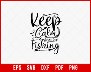 Keep Calm and Fishing On Funny T-shirt Design Digital Download File