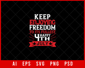 Keep Enjoying Freedom Independence Day Editable T-shirt Design Digital Download File