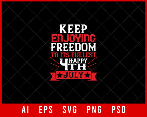 Keep Enjoying Freedom Independence Day Editable T-shirt Design Digital Download File