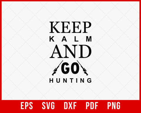 Keep Kalm and Go Hunting Funny SVG Cutting File Digital Download