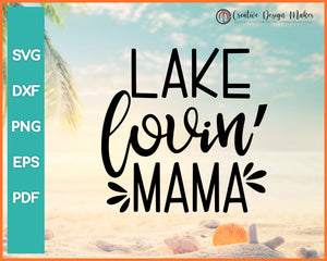 Lake Lovin Mama Summer svg Designs For Cricut Silhouette And eps png Printable Files