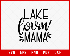 Lake Lovin’ Mama Summer T-shirt Design Digital Download File
