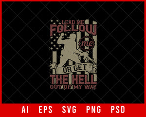 Lead Me Follow Me or Get the Hell Out of My Way Military T-shirt Design Digital Download File