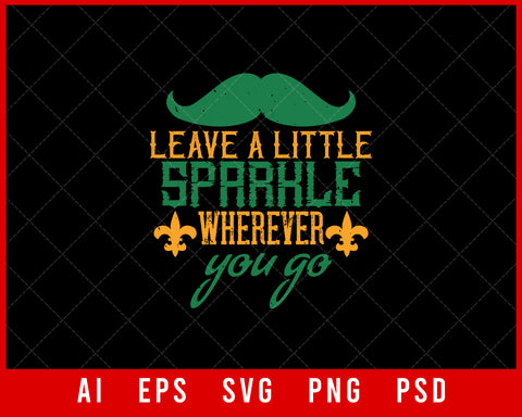 Leave A Little Sparkle Wherever You Go Mardi Gras Editable T-shirt Design Digital Download File