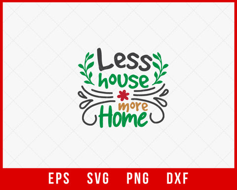 Less House More Home Funny Christmas Clipart SVG Cut File for Cricut and Silhouette