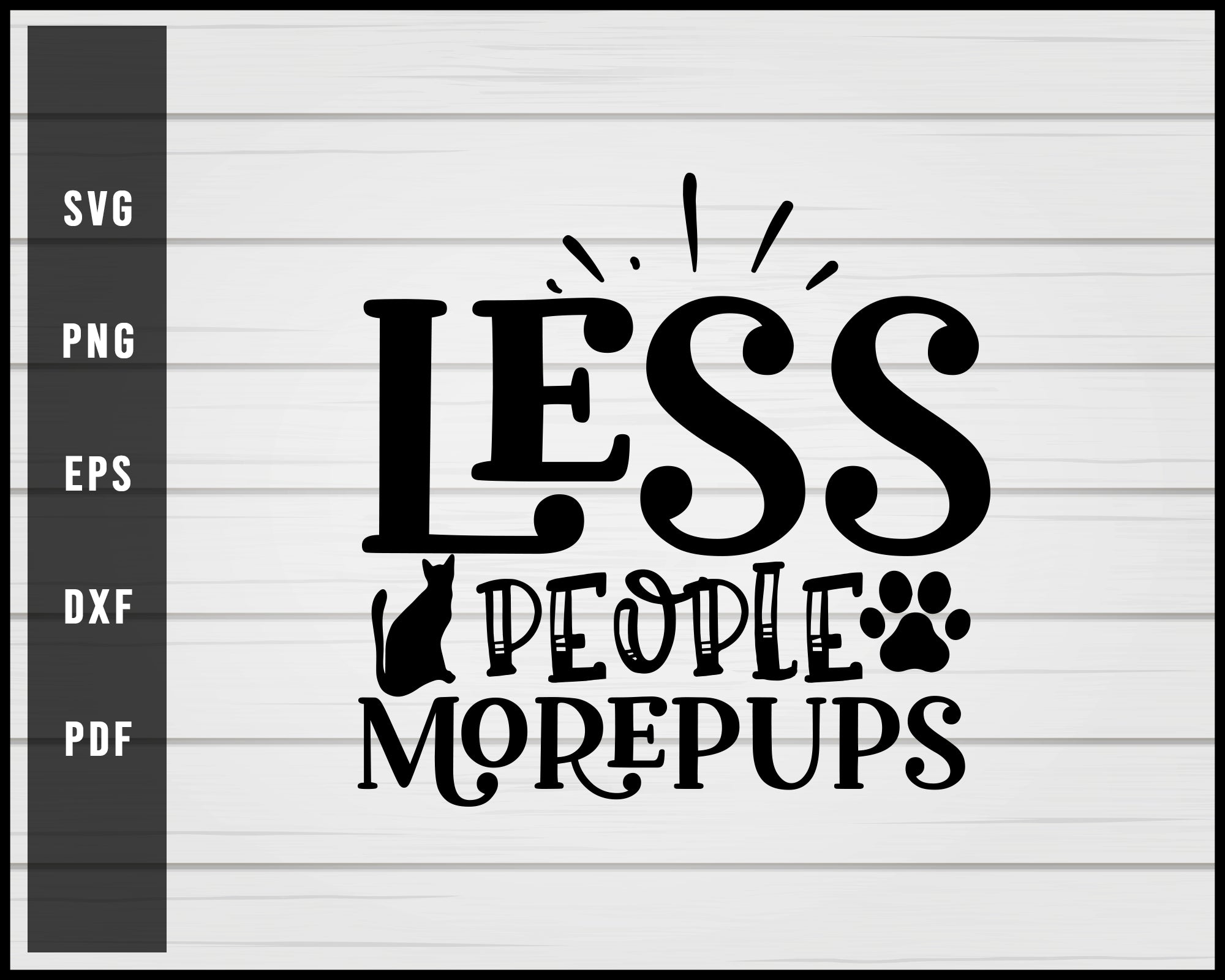 Less People More Pups Cat svg png Silhouette Designs For Cricut And Printable Files