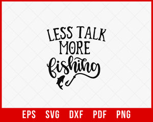 Less Talk More Fishing T-Shirt Design Digital Download File