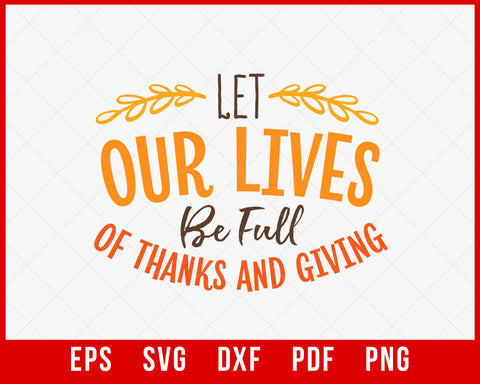 Let Our Lives be Full of Both Thanksgiving Fall SVG Cutting File Digital Download