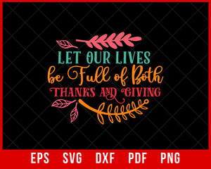Let Our Lives Be Full of Both Thanksgiving SVG Cutting File Digital Download