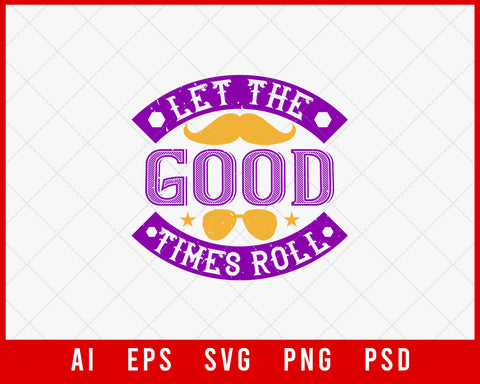 Let The Good Times Roll Mardi Gras Editable T-shirt Design Digital Download File