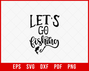 Let's Go Fishing T-shirt Design Digital Download File