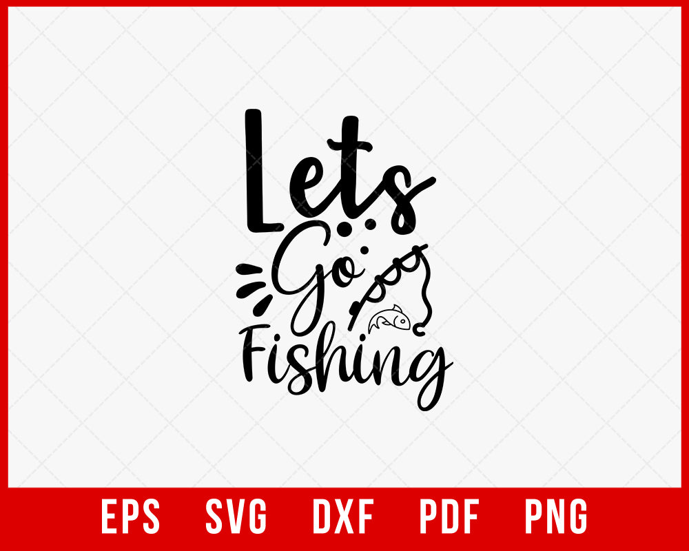 Let’s Go Fishing T-shirt Design Digital Download File