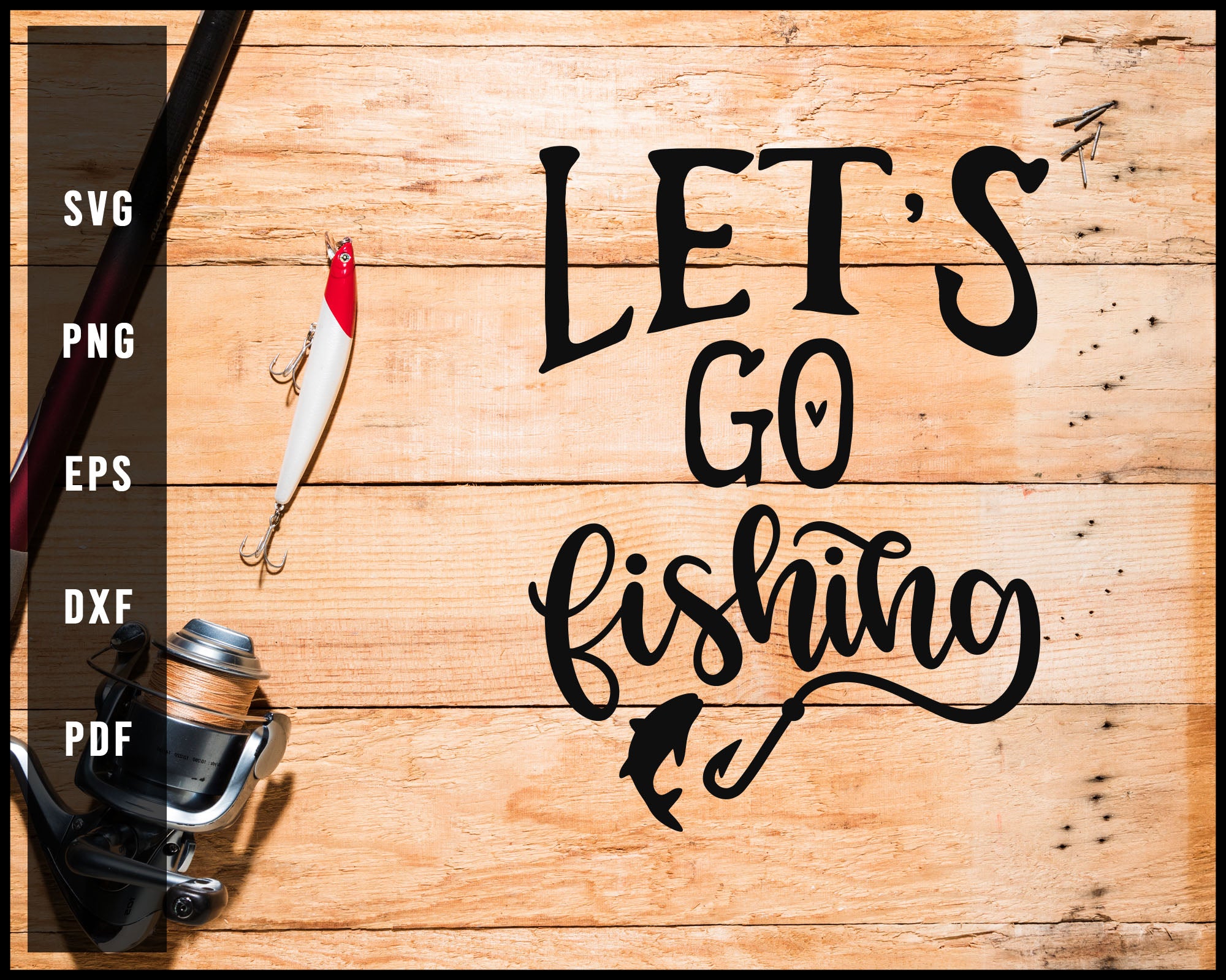 Let's Go Fishing svg png Silhouette Designs For Cricut And Printable Files