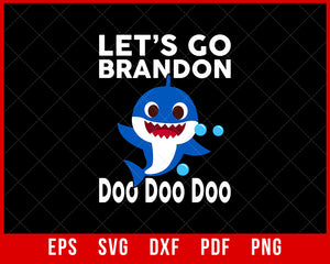 Let's Go Brandon shark Doo Doo Funny Adult, Kids & Toddler T-Shirt Politics SVG Cutting File Digital Download    