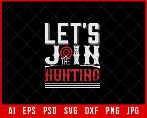 Let's Join the Hunting Funny Editable T-shirt Design Digital Download File
