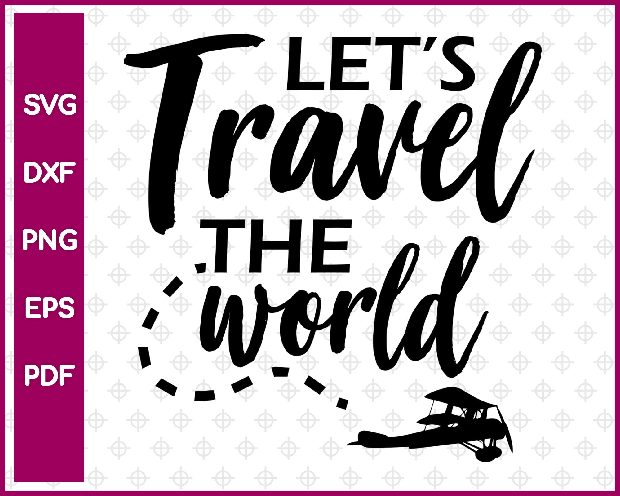 Let's Travel The World Svg, Travel Svg, Travel Svg Dxf Png Eps Pdf Printable Files