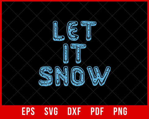 Let it Snow Funny Christmas SVG Cricut Cut File Digital Download