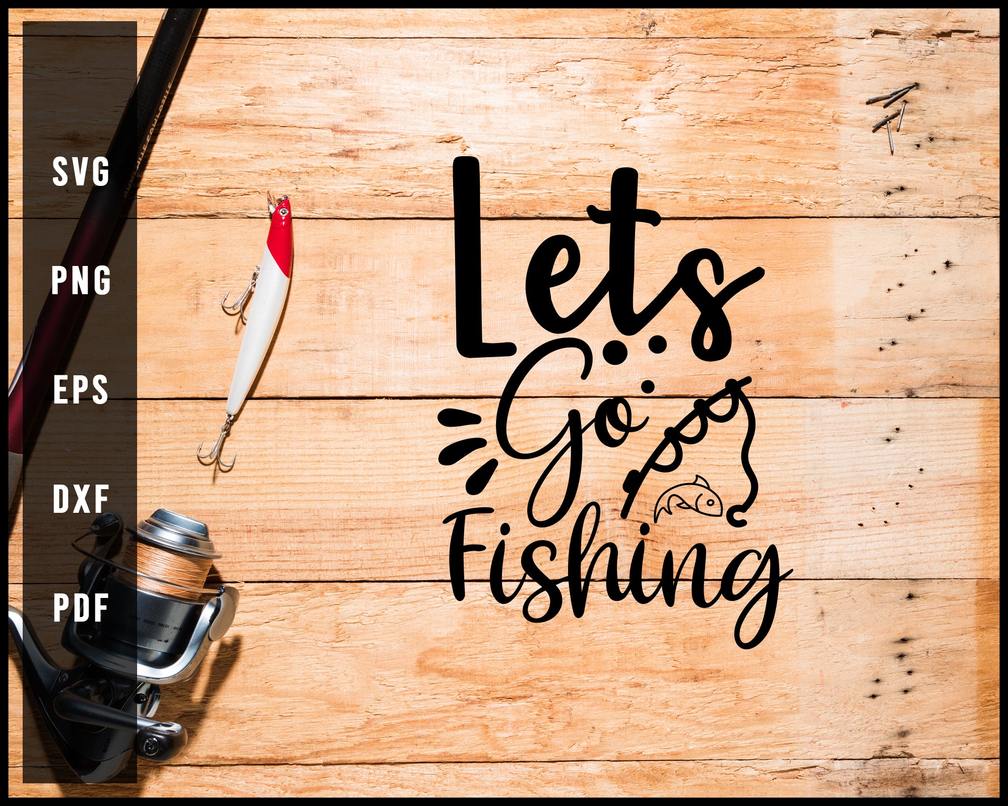 Lets Go Fishing Cut File For Cricut Silhouette svg png Printable Files