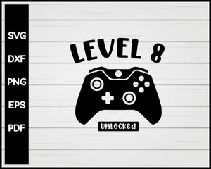 Level Eight Unlocked 8th Birthday Video Game svg Designs For Cricut Silhouette And eps png Printable Files