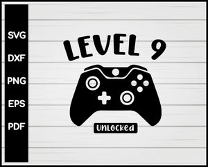 Level Nine Unlocked 9th Birthday Video Game svg Designs For Cricut Silhouette And eps png Printable Files