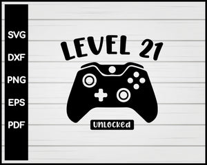 Level Twenty oneth Unlocked 21th Birthday Video Game svg Designs For Cricut Silhouette And eps png Printable Files