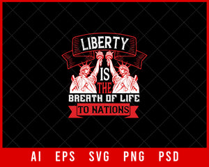 Liberty Is the Breath of Life to Nations Independence Day Editable T-shirt Design Digital Download File