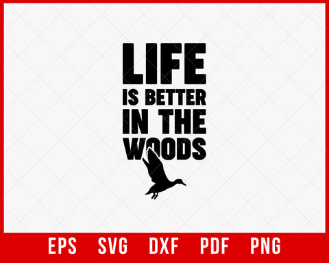 Life Is Better in The Woods Funny Hunting SVG Cutting File Digital Download