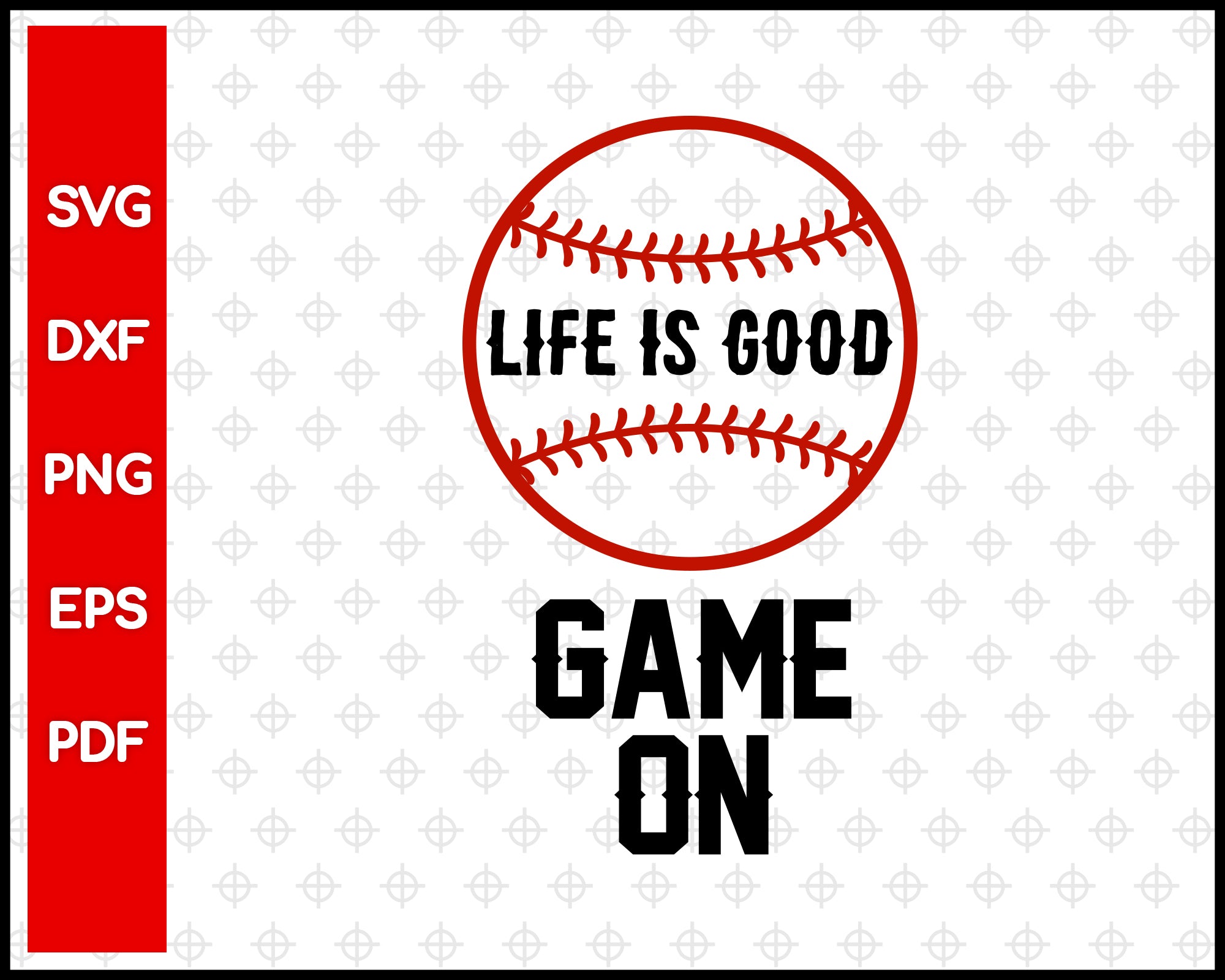 Life is Good Game On Baseball Cut File For Cricut svg, dxf, png, eps, pdf Silhouette Printable Files