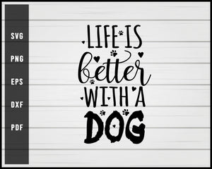 Life is better with a dog svg png Silhouette Designs For Cricut And Printable Files