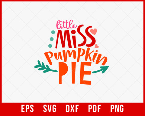 Little Miss Pumpkin Pie Funny Thanksgiving SVG Cutting File Digital Download