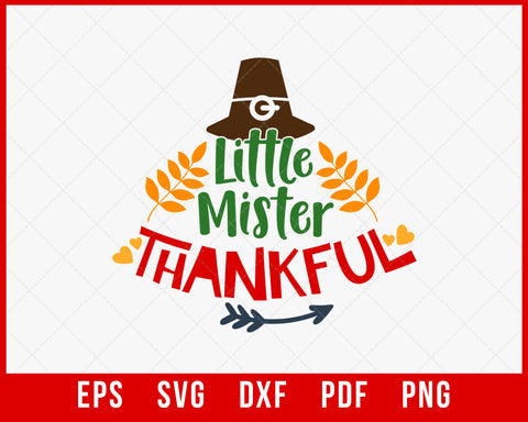 Little Mister Thankful Funny Thanksgiving SVG Cutting File Digital Download