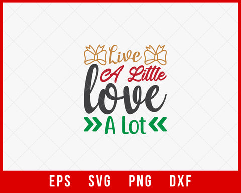 Live A Little Love A Lot Christmas Winter Holiday SVG Cut File for Cricut and Silhouette