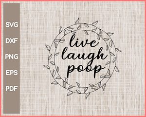 Live Laugh Poop Funny Bathroom Sign Cut File For Cricut svg, png, Silhouette Printable Files