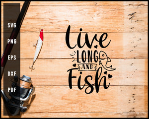 Live Long And Fish Fishing Cut File For Cricut Silhouette svg png Printable Files