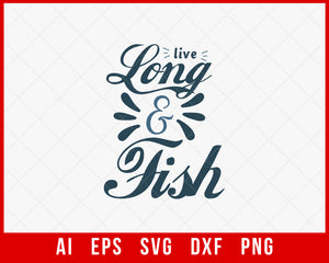 Live Long & Fish Funny T-shirt Design Digital Download File