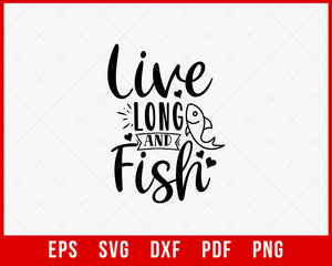 Live Long and Fish Funny T-shirt Design Digital Download File