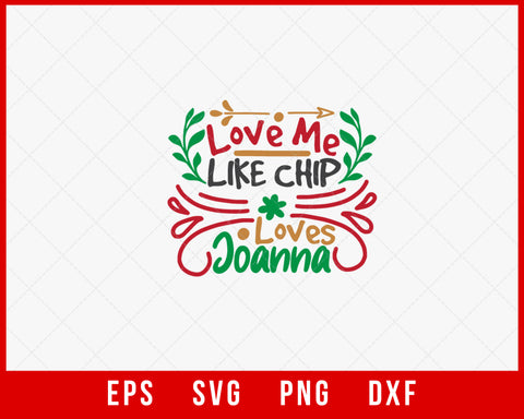 Love Me Like Chip Loves Joanna Funny Christmas Winter Holiday SVG Cut File for Cricut and Silhouette