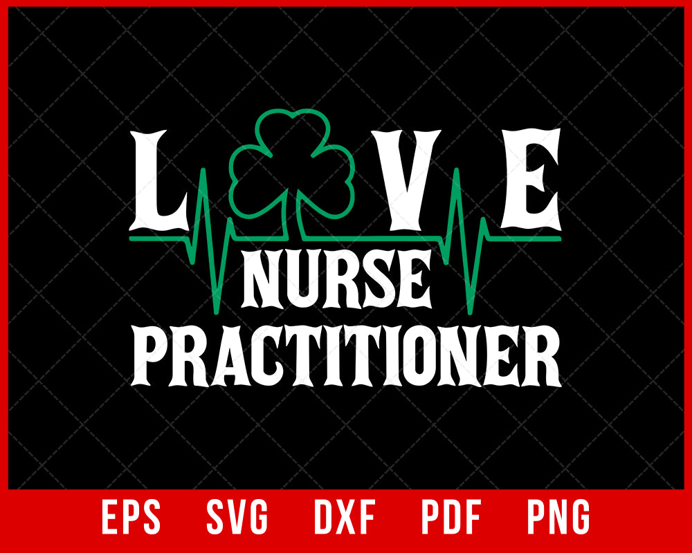 Love Nurse Practitioner Shamrock Stethoscope St Patrick's Day T-Shirt Design Nurse SVG Cutting File Digital Download     