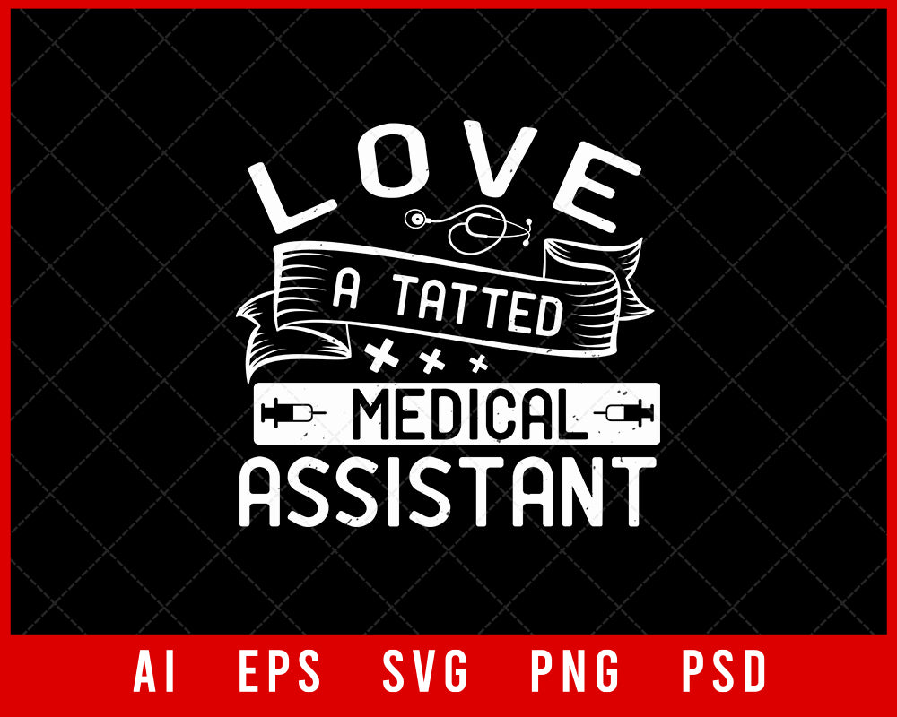 Love a Tatted Medical Assistant Editable T-shirt Design Digital Download File