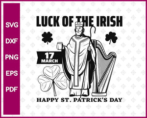 Luck Of The Irish 17 March Happy St Patrick’s Day Svg, St Patricks Day Svg Dxf Png Eps Pdf Printable Files