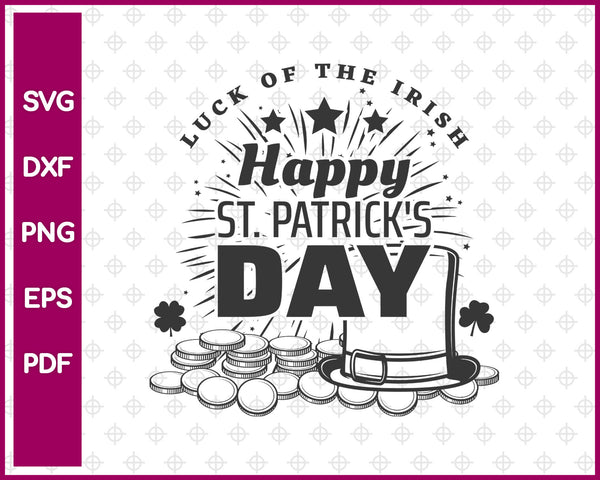 Luck Of The Irish Happy St Patrick’s Day Svg, St Patricks Day Svg Dxf Png Eps Pdf Printable Files