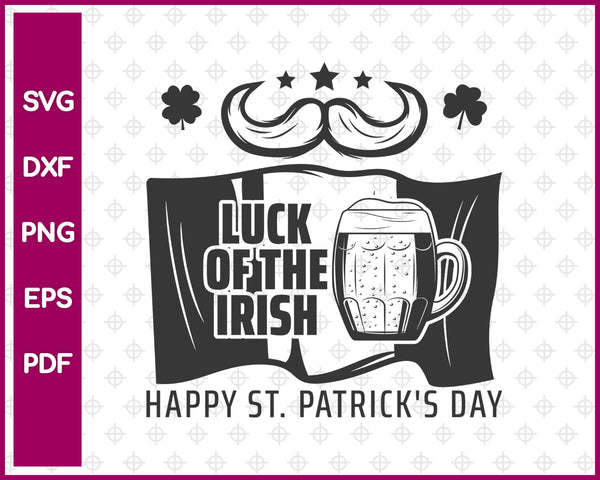 Luck Of The Irish Happy st Patrick’s Day Svg, St Patricks Day Svg Dxf Png Eps Pdf Printable Files